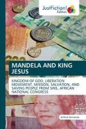 Mandela and King Jesus de Wilfred Nzimande