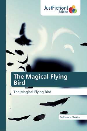 The Magical Flying Bird de Sudhanshu Shekhar