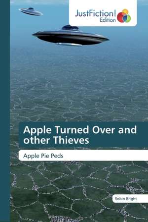 Apple Turned Over and other Thieves de Robin Bright