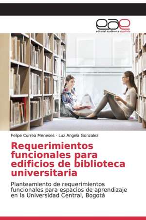 Requerimientos funcionales para edificios de biblioteca universitaria de Felipe Currea Meneses