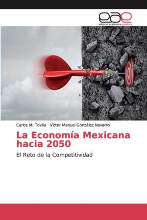 La Economía Mexicana hacia 2050 de Carlos M. Tovilla