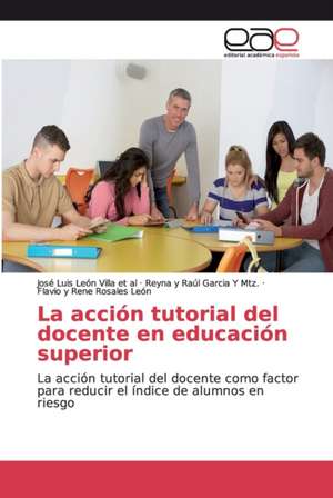 La acción tutorial del docente en educación superior de José Luis León Villa Et Al