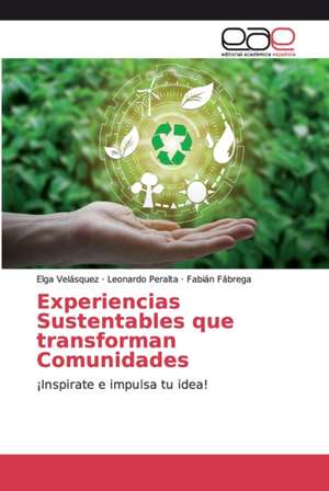 Experiencias Sustentables que transforman Comunidades de Elga Velásquez