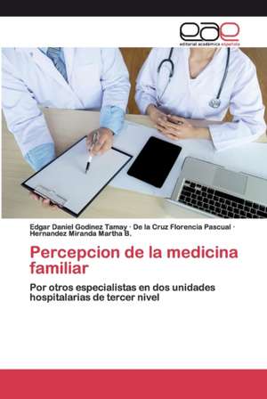 Percepcion de la medicina familiar de Edgar Daniel Godinez Tamay