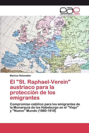 El "St. Raphael-Verein" austriaco para la protección de los emigrantes de Markus Holzweber