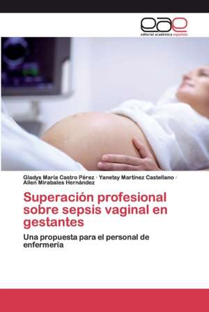 Superación profesional sobre sepsis vaginal en gestantes de Gladys María Castro Pérez