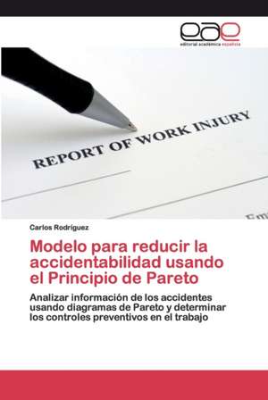 Modelo para reducir la accidentabilidad usando el Principio de Pareto de Carlos Rodríguez