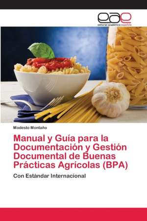 Manual y Guía para la Documentación y Gestión Documental de Buenas Prácticas Agrícolas (BPA) de Modesto Montaño