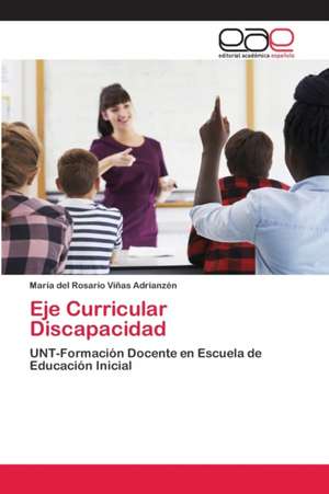 Eje Curricular Discapacidad de María del Rosario Viñas Adrianzén