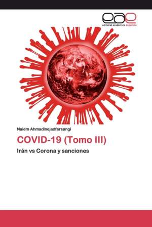 COVID-19 (Tomo III) de Naiem Ahmadinejadfarsangi