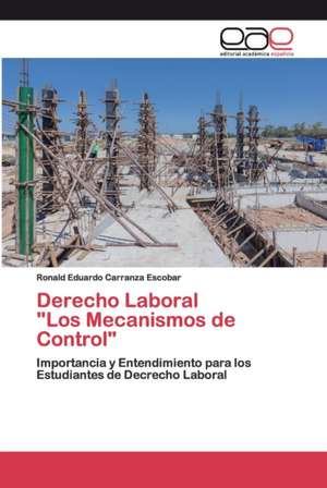 Derecho Laboral "Los Mecanismos de Control" de Ronald Eduardo Carranza Escobar