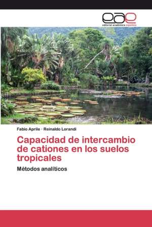 Capacidad de intercambio de cationes en los suelos tropicales de Fabio Aprile