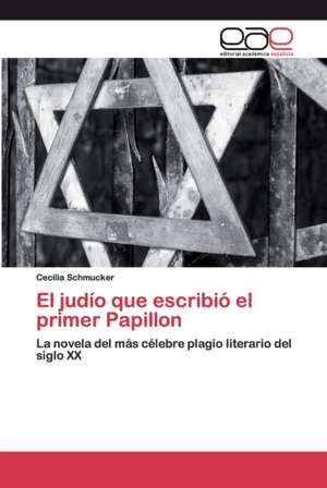 El judío que escribió el primer Papillon de Cecilia Schmucker