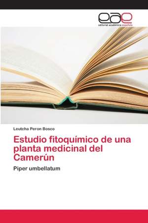 Estudio fitoquímico de una planta medicinal del Camerún de Leutcha Peron Bosco