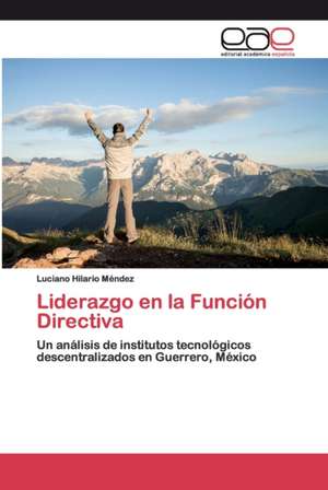 Liderazgo en la Función Directiva de Luciano Hilario Méndez