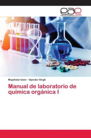 Manual de laboratorio de química orgánica I de Mojahidul Islam