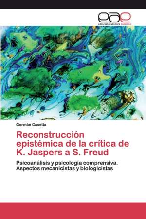 Reconstrucción epistémica de la crítica de K. Jaspers a S. Freud de Germán Casetta