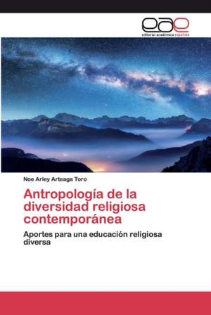 Antropología de la diversidad religiosa contemporánea de Noe Arley Arteaga Toro