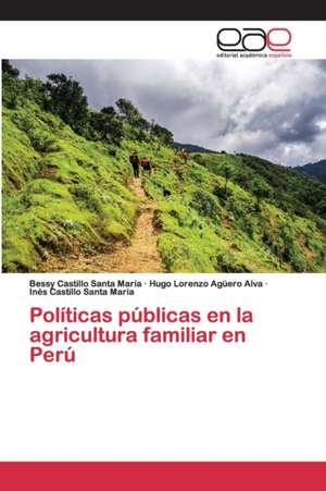 Políticas públicas en la agricultura familiar en Perú de Bessy Castillo Santa María