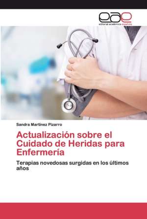 Actualización sobre el Cuidado de Heridas para Enfermería de Sandra Martínez Pizarro