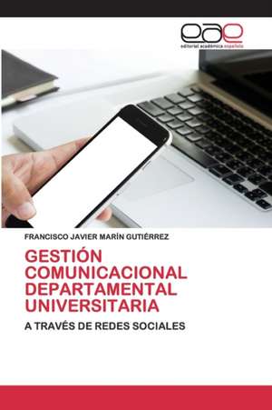 GESTIÓN COMUNICACIONAL DEPARTAMENTAL UNIVERSITARIA de Francisco Javier Marín Gutiérrez