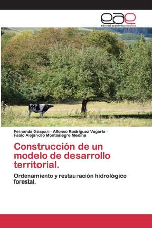 Construcción de un modelo de desarrollo territorial. de Fernanda Gaspari