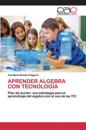 APRENDER ALGEBRA CON TECNOLOGÍA de Ana María Rosario Peguero