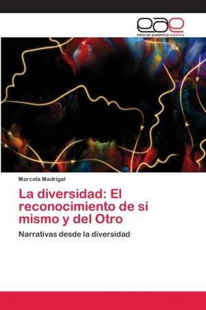 La diversidad: El reconocimiento de sí mismo y del Otro de Marcela Madrigal