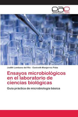 Ensayos microbiológicos en el laboratorio de ciencias biológicas de Judith Lombana del Río