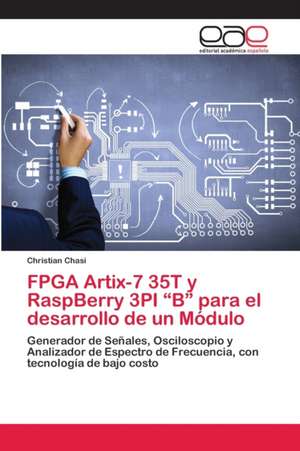 FPGA Artix-7 35T y RaspBerry 3PI ¿B¿ para el desarrollo de un Módulo de Christian Chasi