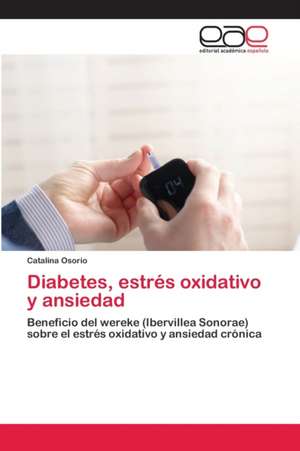 Diabetes, estrés oxidativo y ansiedad de Catalina Osorio