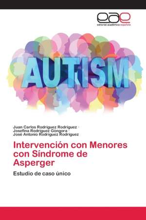 Intervención con Menores con Síndrome de Asperger de Juan Carlos Rodríguez Rodríguez