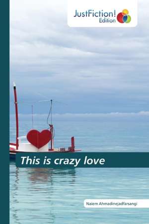 This is crazy love de Naiem Ahmadinejadfarsangi