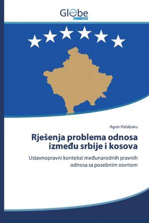 Rje¿enja problema odnosa izme¿u srbije i kosova de Agon Halabaku