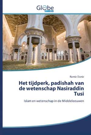 Het tijdperk, padishah van de wetenschap Nasiraddin Tusi de Ramiz Daniz