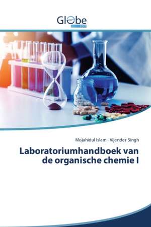 Laboratoriumhandboek van de organische chemie I de Mojahidul Islam