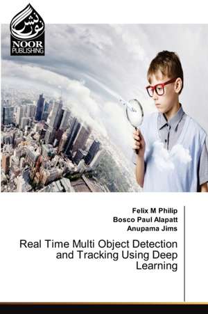 Real Time Multi Object Detection and Tracking Using Deep Learning de Felix M Philip