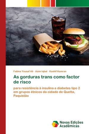 As gorduras trans como factor de risco de Fatima Yousaf Ali