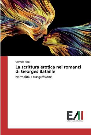 La scrittura erotica nei romanzi di Georges Bataille de Carmela Rizzi