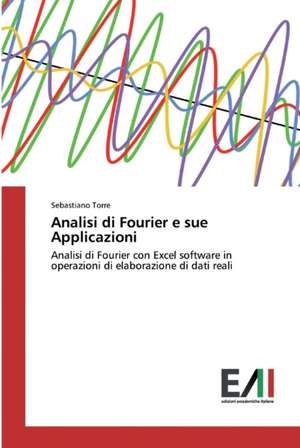 Analisi di Fourier e sue Applicazioni de Sebastiano Torre