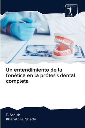 Un entendimiento de la fonética en la prótesis dental completa de T. Ashish