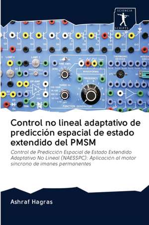 Control no lineal adaptativo de predicción espacial de estado extendido del PMSM de Ashraf Hagras