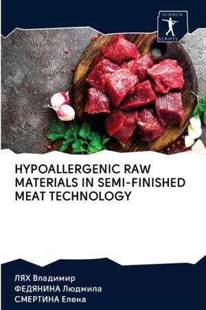 HYPOALLERGENIC RAW MATERIALS IN SEMI-FINISHED MEAT TECHNOLOGY de Lyakh Vladimir