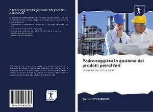 Padroneggiare la gestione dei prodotti petroliferi de Bertin Choungou