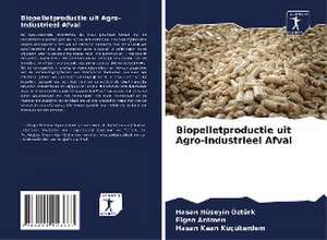 Biopelletproductie uit Agro-Industrieel Afval de Hasan Hüseyin Öztürk