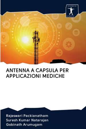 ANTENNA A CAPSULA PER APPLICAZIONI MEDICHE de Rajeswari Packianatham