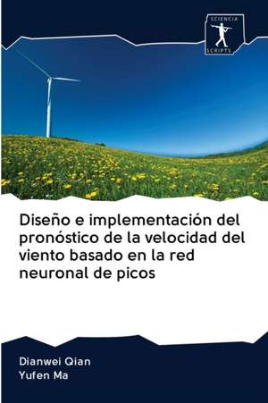 Diseño e implementación del pronóstico de la velocidad del viento basado en la red neuronal de picos de Dianwei Qian