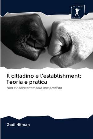 Il cittadino e l'establishment: Teoria e pratica de Gadi Hitman