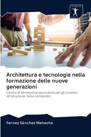 Architettura e tecnologia nella formazione delle nuove generazioni de Ferney Sánchez Mahecha