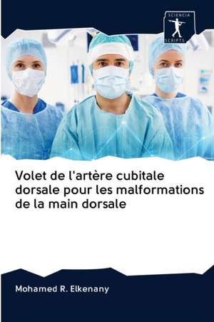 Volet de l'artère cubitale dorsale pour les malformations de la main dorsale de Mohamed R. Elkenany